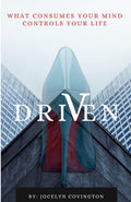 Driven: What Consumes the Mind Controls the Heart